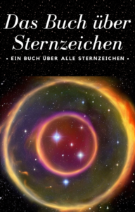 Das Buch über Sternzeichen: Ein Buch über alle Sternzeichen